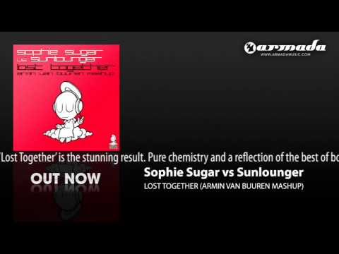 Sophie Sugar vs Sunlounger - Lost Together (Armin van Buuren Mash Up) (ARMD1074) - UCGZXYc32ri4D0gSLPf2pZXQ