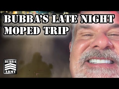 Bubba's Moped Breaks Down During Late Night Trip To The ATM - #TheBubbaArmy