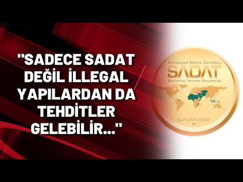 Ayhan Sefer Üstün: Sadece SADAT değil illegal yapılardan da tehditler gelebilir...