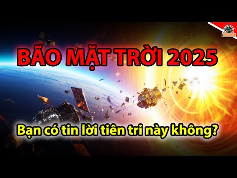 Bão Mặt Trời 2025: Nguy Cơ Thật Sự Đã Tới?
