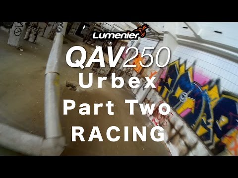 QAV250 Urbex - Part Two RACING - UCnMVXP7Tlbs5i97QvBQcVvw
