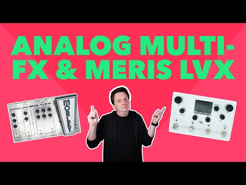 First Impressions: Meris LVX Delay and Morley Analog Multi FX