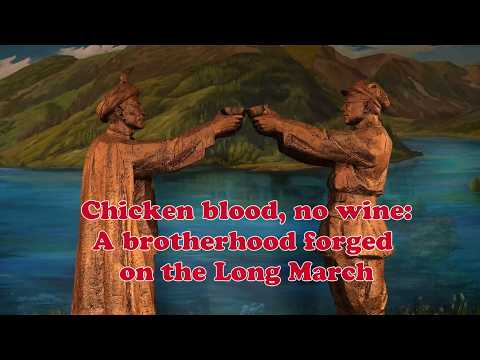 Chicken blood, no wine: A brotherhood forged on the Long March
