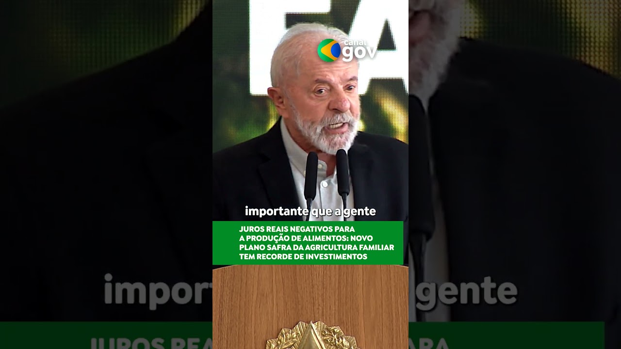 JUROS REAIS NEGATIVOS NO PLANO SAFRA FAMILIAR | governofederal presidentelula agricultura