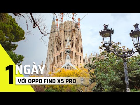 Khám phá Barcelona dưới ống kính OPPO Find X5 Pro