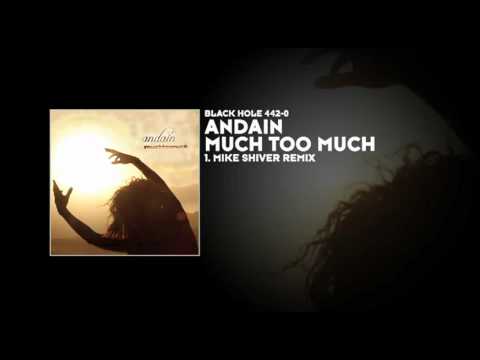 Andain - Much Too Much (Mike Shiver Remix) - UCvYuEpgW5JEUuAy4sNzdDFQ