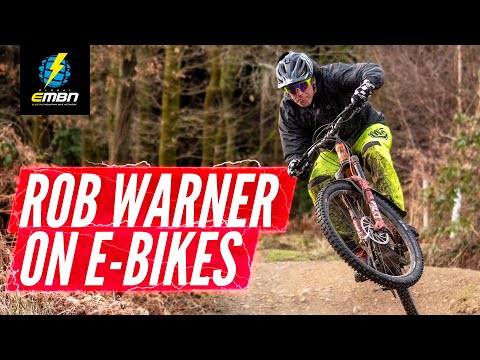 Are E Bikes The Greatest Thing To Happen To Mountain Biking? | Why Rob Warner Loves EMTB