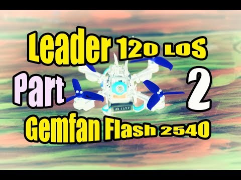 Leader 120 LOS Part 2! Testing Gemfan Flash 2540-3! - UCRH7pjeHvOYu7JmyW6eFdwQ