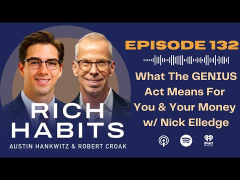 Rich Habits Podcast | What The GENIUS Act Means For You & Your Money w/ Nick Elledge