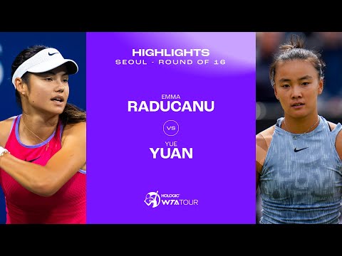 Emma Raducanu vs. Yuan Yue | 2024 Seoul Round of 16 | WTA Match Highlights