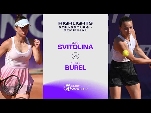 Elina Svitolina vs. Clara Burel | 2023 Strasbourg Semifinal | WTA Match Highlights