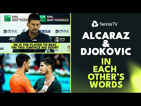 Alcaraz & Djokovic In Each Other's Words 🤝