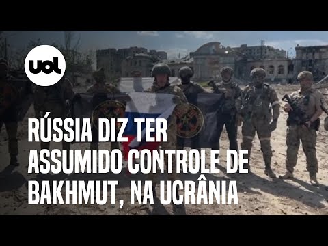 Rússia diz ter assumido controle de Bakhmut; Ucrânia nega