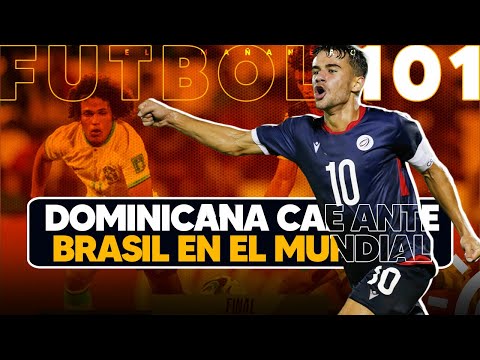 Dominicana cae ante Brasil en el Mundial (Futbol 101)