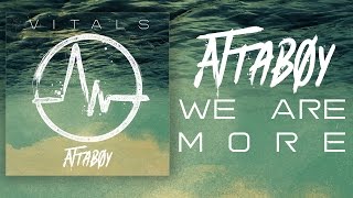 Attaboy - We Are More (Official)