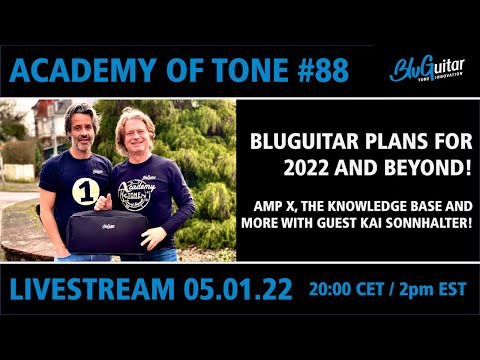 Academy Of Tone #88: What’s coming in 2022 from BluGuitar: AMP X, the Knowledge Base and more!