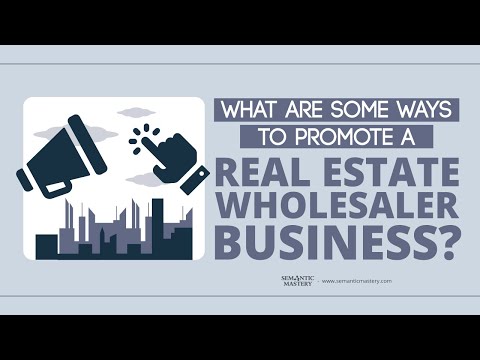 What Are Some Ways To Promote A Real Estate Wholesaler Business?