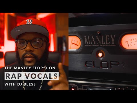 The Manley ELOP®+ on Rap Vocals: DJ Bless, aka Sutter Kain