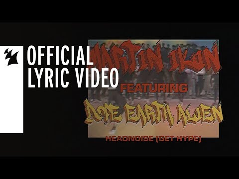 Martin Ikin feat. Dope Earth Alien - Headnoise (Get Hype) (Official Lyric Video) - UCGZXYc32ri4D0gSLPf2pZXQ