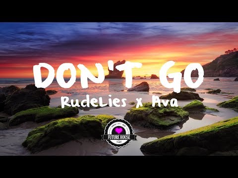 RudeLies & Ava - Don't Go - UCwIgPuUJXuf2nY-nKsEvLOg