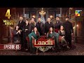 Laadli Episode 83 -  16 October 2025 [ Bilal Qureshi, Vaneeza, Asad Malik & Sukaina Khan ] - HUM TV