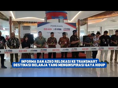 Informa dan Azko Relokasi ke TransmartDestinasi Belanja yang Menginspirasi Gaya Hidup