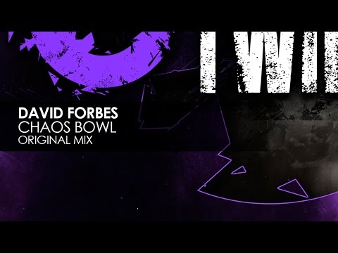 David Forbes - Chaos Bowl (Original Mix) - UCvYuEpgW5JEUuAy4sNzdDFQ