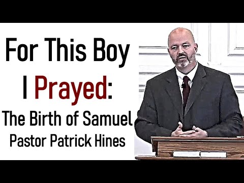 For This Boy I Prayed: The Birth of Samuel - Pastor Patrick Hines Sermon