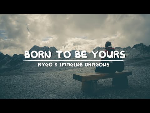 Kygo & Imagine Dragons - Born To Be Yours (Lyric Video)