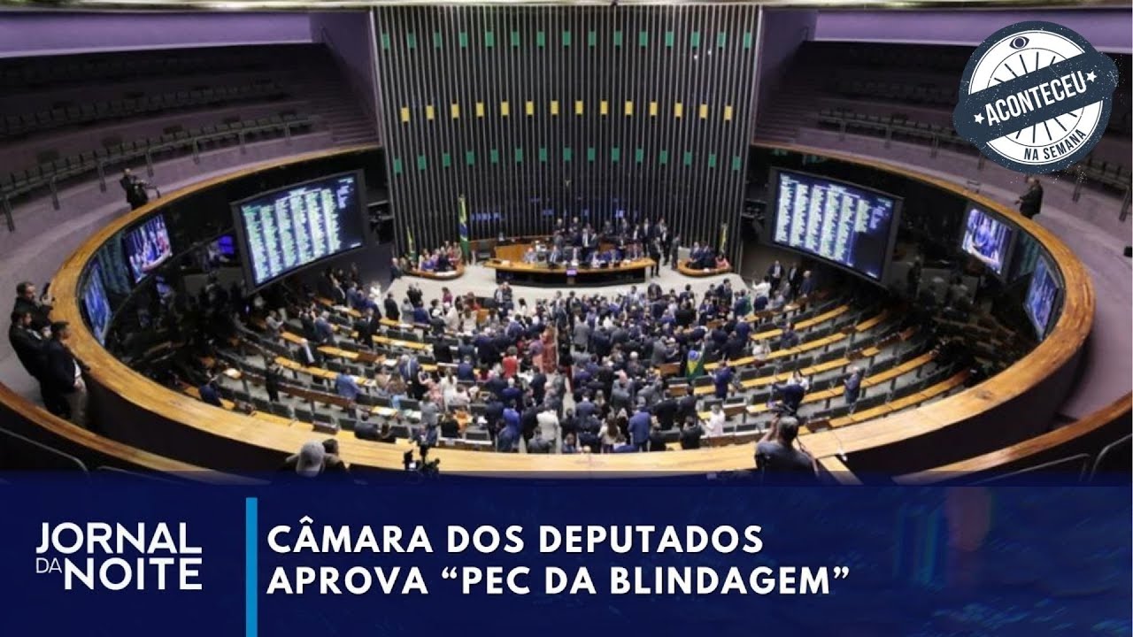 Câmara aprova blindagem para parlamentares | Aconteceu na Semana