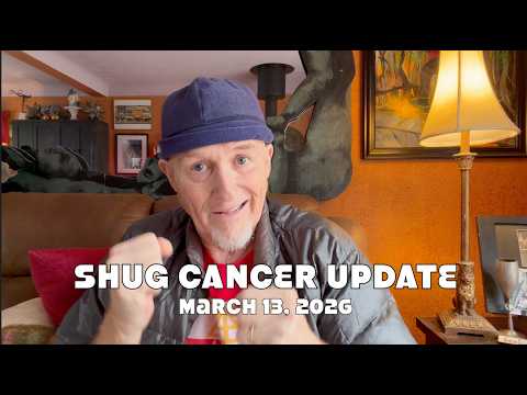 Shug Cancer Update 3/13/2026