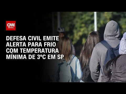 ​Frente fria: Defesa Civil emite alerta para frio com mínima de 3ºC em SP | LIVE CNN