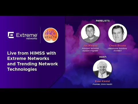 Extreme Networks on Trending Network Technologies at #HIMSS23