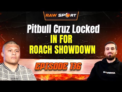 Pitbull Cruz Locked In for Roach Showdown | Ep 136 | Raw Sport