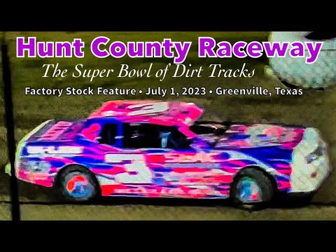 Hunt County Raceway - Grand Re-Opening - Factory Stock Feature - July 1, 2023 - Greenville, Texas - dirt track racing video image