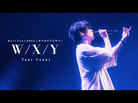 W/X/Y (Live ver.) - Tani Yuuki Hall Tour 2024 “HOMETOWN”