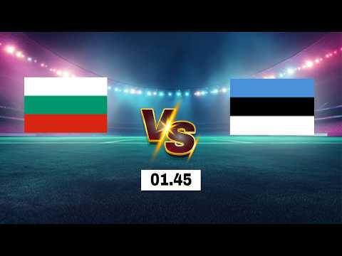 LIVE 🔴 Bulgaria vs Estonia | UEFA Nations League 2026 | Live Score