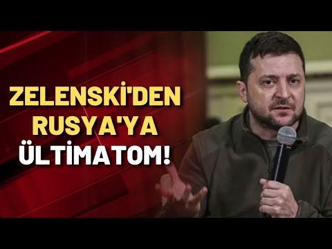 Zelenski'den Rusya'ya ültimatom!