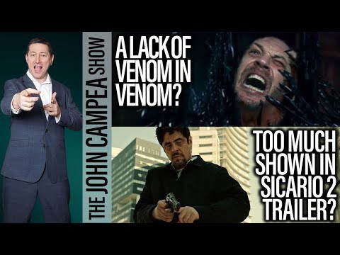 Very Little Venom In Venom? Too Much Shown In Sicario 2 Trailer - The John Campea Show