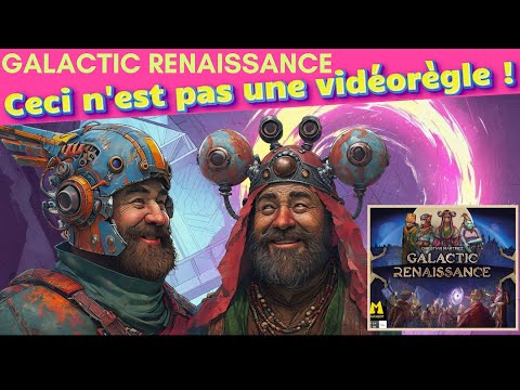 Galactic Renaissance - Notre avis en 15 minutes !