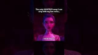 the one and only HUNTR/X song I can (barely) sing #kpopdemonhunters #h