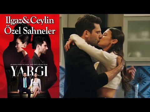 Yargı 18. Bölüm | Ilgaz & Ceylin Özel Sahneler