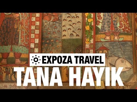 Tana Hayik (Ethiopia) Vacation Travel Video Guide - UC3o_gaqvLoPSRVMc2GmkDrg