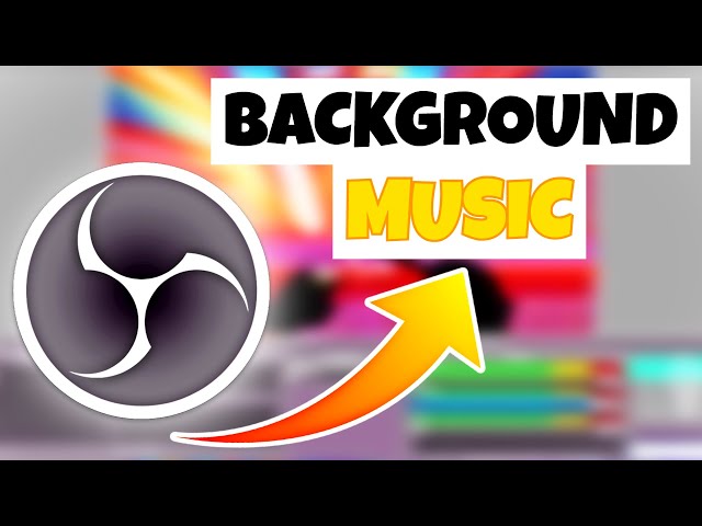 How to Add Music to Obs Studio