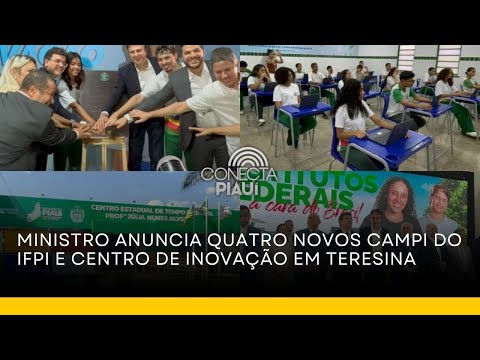 Ministro anuncia quatro novos campi do IFPI e centro de inovação em Teresina