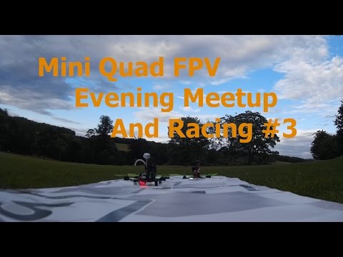 Mini Quad FPV - Evening Meet up and Racing #2 - UCQ3OvT0ZSWxoVDjZkVNmnlw