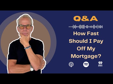 Rich Habits Podcast | How fast should I pay off my mortgage?