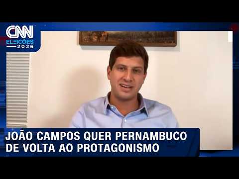 "Quero resgatar o protagonismo do Pernambuco", diz João Campos à CNN