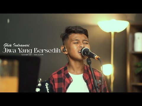 JIWA YANG BERSEDIH - GHEA INDRAWARI | COVER BY IAN CHR