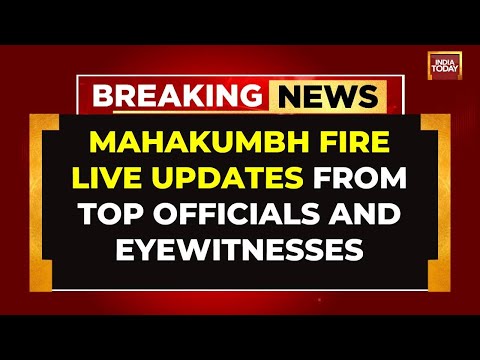 Mahakumbh Fire LIVE Updates: UP Police ADG & Other Top Officials On Mahakumbh Fire |India Today LIVE